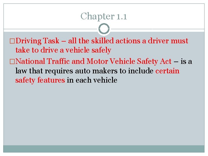 Chapter 1. 1 �Driving Task – all the skilled actions a driver must take Chapter 1. 1 �Driving Task – all the skilled actions a driver must take