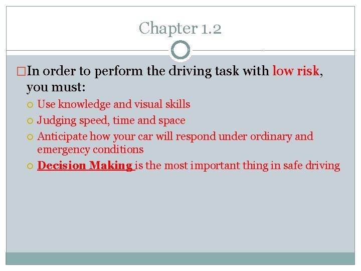 Chapter 1. 2 �In order to perform the driving task with low risk, you Chapter 1. 2 �In order to perform the driving task with low risk, you