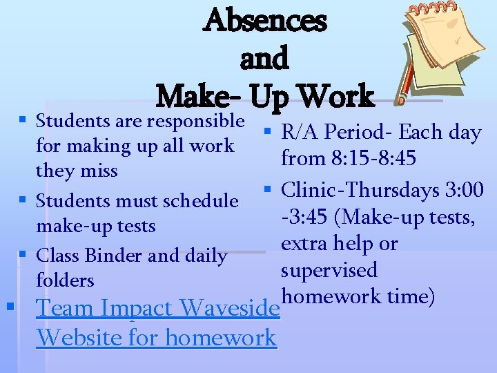 Absences and Make- Up Work § Students are responsible § R/A Period- Each day Absences and Make- Up Work § Students are responsible § R/A Period- Each day