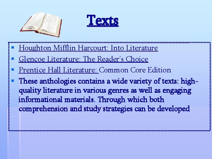 Texts § § Houghton Mifflin Harcourt: Into Literature Glencoe Literature: The Reader’s Choice Prentice Texts § § Houghton Mifflin Harcourt: Into Literature Glencoe Literature: The Reader’s Choice Prentice