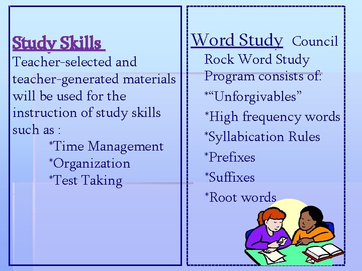 Study Skills Teacher-selected and teacher-generated materials will be used for the instruction of study Study Skills Teacher-selected and teacher-generated materials will be used for the instruction of study
