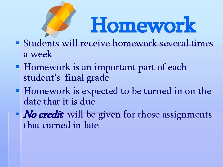 Homework § Students will receive homework several times a week § Homework is an Homework § Students will receive homework several times a week § Homework is an