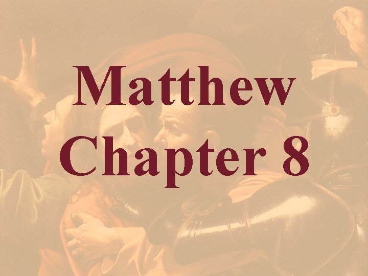 Matthew Chapter 8 Matthew Chapter 8