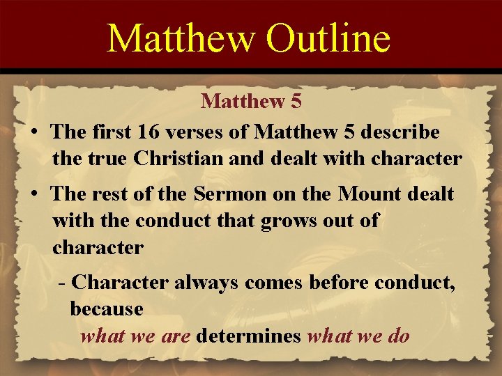 Matthew Outline Matthew 5 • The first 16 verses of Matthew 5 describe the