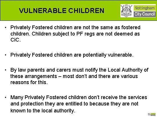 VULNERABLE CHILDREN OVERVIEW • Privately Fostered children are not the same as fostered children.