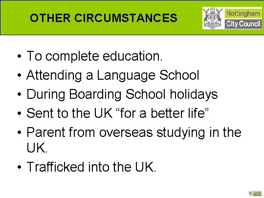 OTHER CIRCUMSTANCES OVERVIEW • • • To complete education. Attending a Language School During