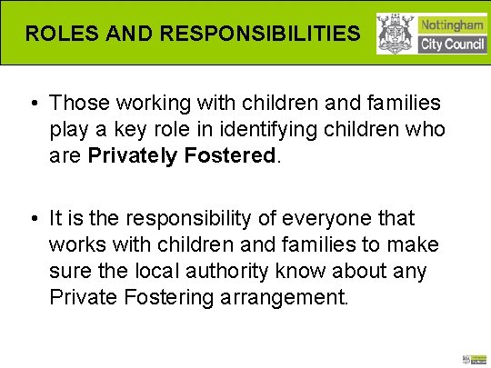 ROLES AND RESPONSIBILITYS ROLES AND RESPONSIBILITIES • Those working with children and families play