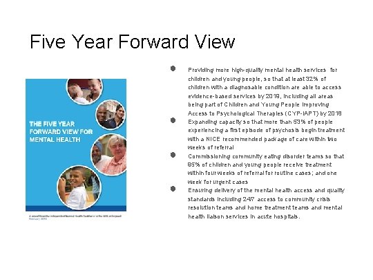 Five Year Forward View ● ● Providing more high-quality mental health services for children