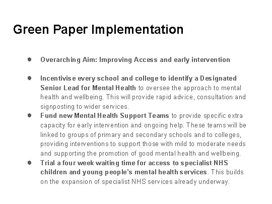 Green Paper Implementation ● Overarching Aim: Improving Access and early intervention ● Incentivise every