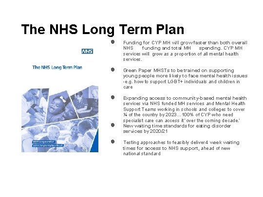 The NHS Long Term Plan ● ● ● Funding for CYP MH will grow