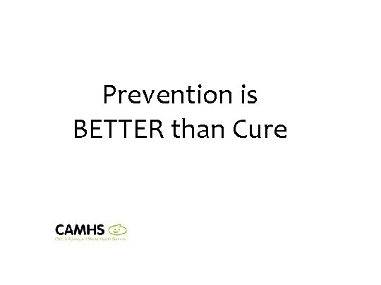 Prevention is BETTER than Cure 