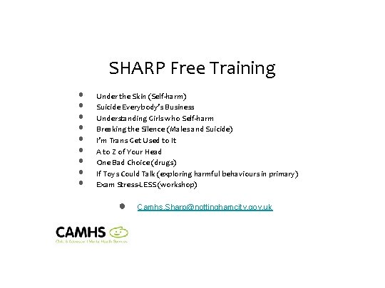 SHARP Free Training • • • Under the Skin (Self-harm) Suicide Everybody’s Business Understanding