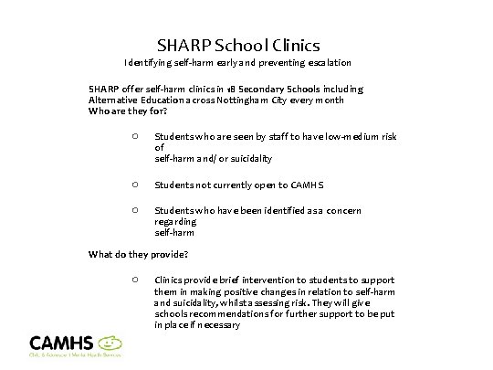 SHARP School Clinics Identifying self-harm early and preventing escalation SHARP offer self-harm clinics in