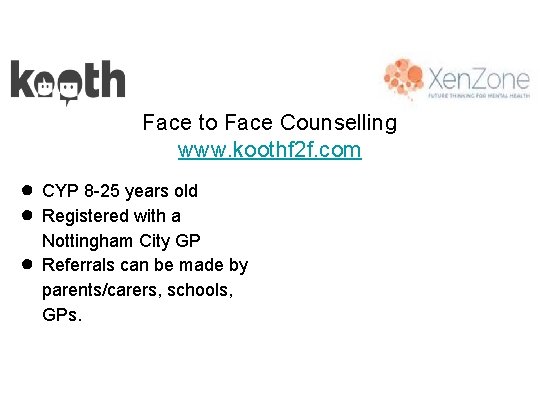 Face to Face Counselling www. koothf 2 f. com ● ● ● CYP 8