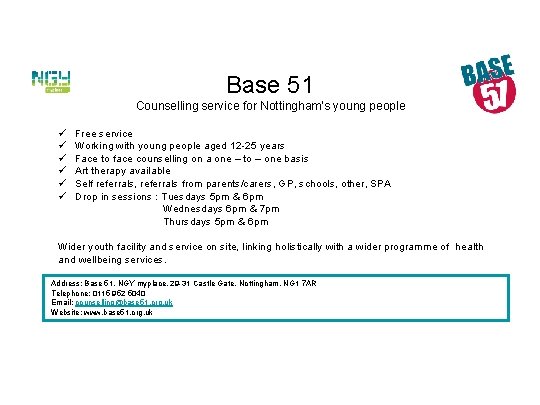 Base 51 Counselling service for Nottingham’s young people ü ü ü Free service Working