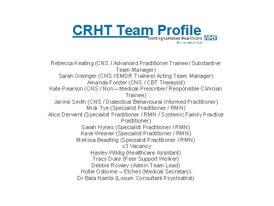 CRHT Team Profile Rebecca Keating (CNS / Advanced Practitioner Trainee/ Substantive Team Manager) Sarah