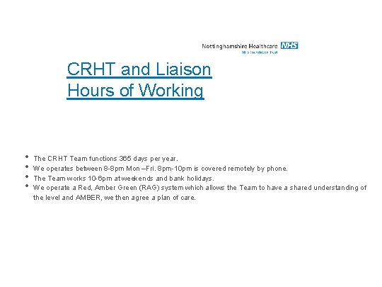 CRHT and Liaison Hours of Working • • The CRHT Team functions 365 days