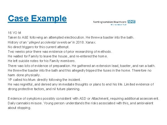 Case Example 16 YO M Taken to A&E following an attempted electrocution. He threw