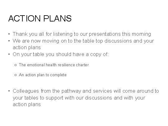 ACTION PLANS • Thank you all for listening to our presentations this morning •