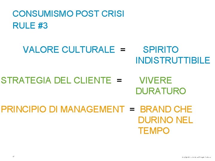 CONSUMISMO POST CRISI RULE #3 VALORE CULTURALE = STRATEGIA DEL CLIENTE = SPIRITO INDISTRUTTIBILE