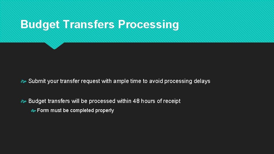 Budget Transfers Processing Submit your transfer request with ample time to avoid processing delays