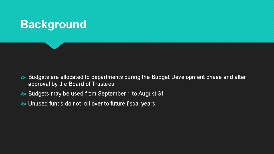Background Budgets are allocated to departments during the Budget Development phase and after approval