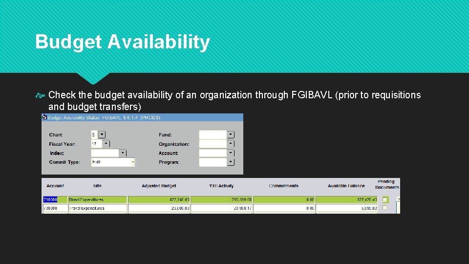 Budget Availability Check the budget availability of an organization through FGIBAVL (prior to requisitions