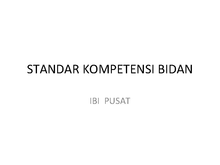 STANDAR KOMPETENSI BIDAN IBI PUSAT 