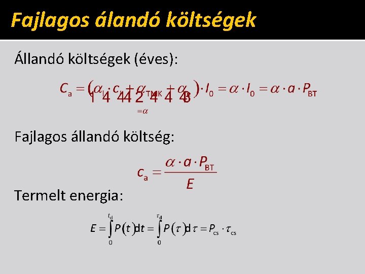 Fajlagos álandó költségek Állandó költségek (éves): Fajlagos állandó költség: Termelt energia: 