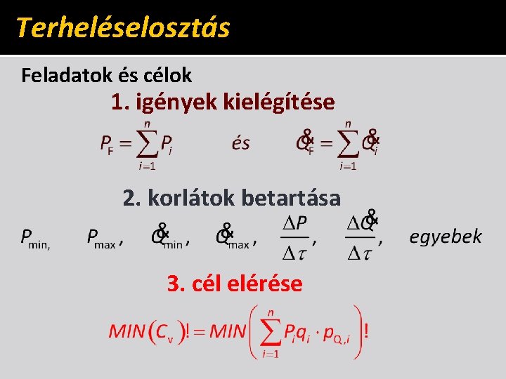 Terheléselosztás Feladatok és célok 1. igények kielégítése 2. korlátok betartása 3. cél elérése 