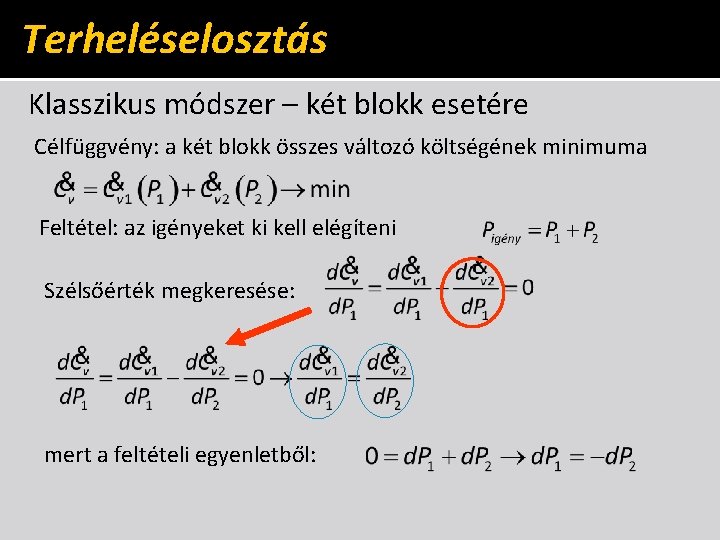 Terheléselosztás Klasszikus módszer – két blokk esetére Célfüggvény: a két blokk összes változó költségének