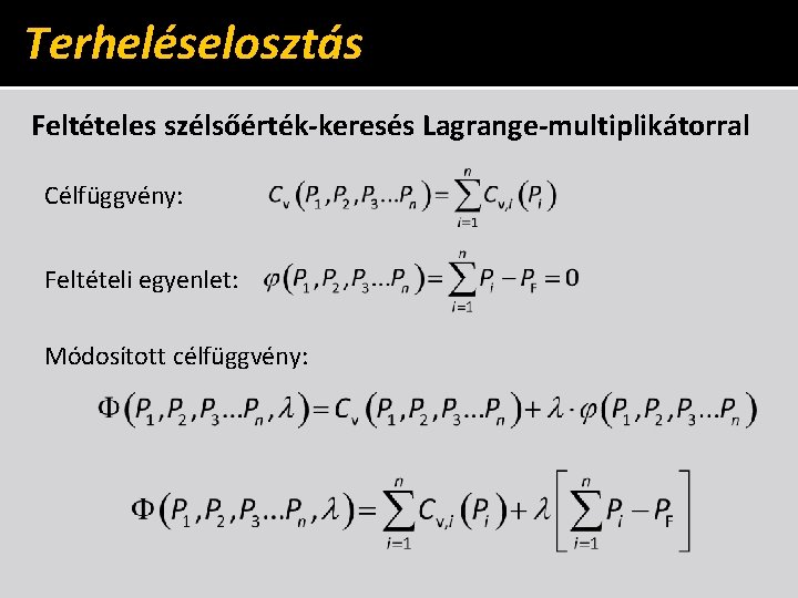 Terheléselosztás Feltételes szélsőérték-keresés Lagrange-multiplikátorral Célfüggvény: Feltételi egyenlet: Módosított célfüggvény: 