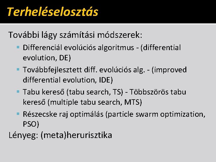 Terheléselosztás További lágy számítási módszerek: Differenciál evolúciós algoritmus - (differential evolution, DE) Továbbfejlesztett diff.