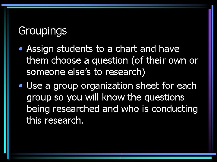 Groupings • Assign students to a chart and have them choose a question (of