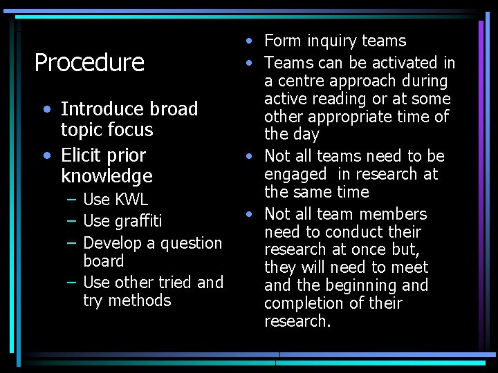Procedure • Introduce broad topic focus • Elicit prior knowledge – Use KWL –
