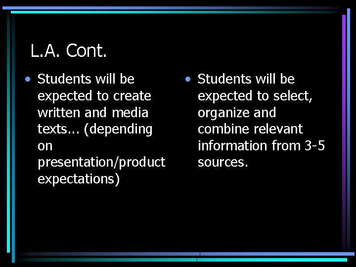 L. A. Cont. • Students will be expected to create written and media texts.