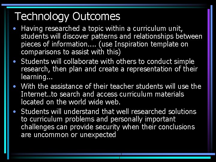 Technology Outcomes • Having researched a topic within a curriculum unit, students will discover