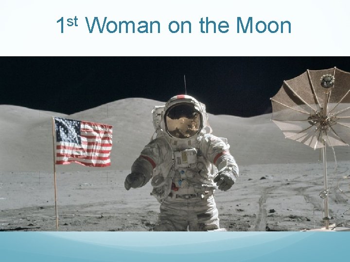 1 st Woman on the Moon 