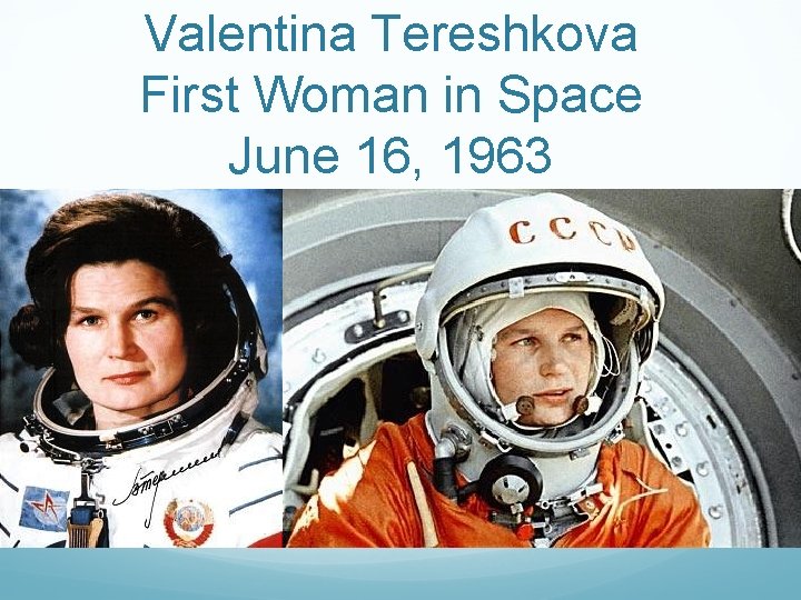 Valentina Tereshkova First Woman in Space June 16, 1963 