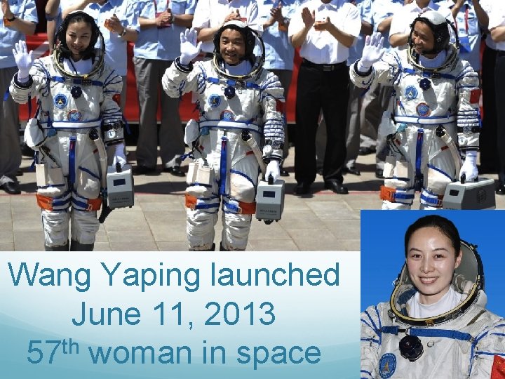 Wang Yaping launched June 11, 2013 th 57 woman in space 