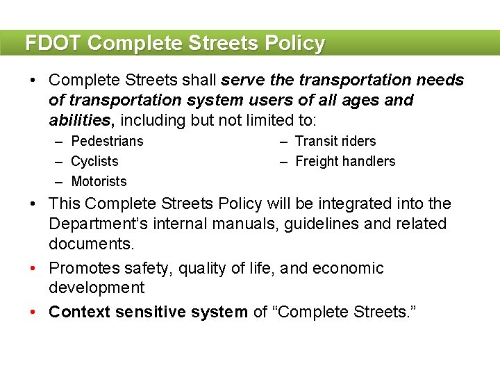 FDOT Complete Streets Policy • Complete Streets shall serve the transportation needs of transportation