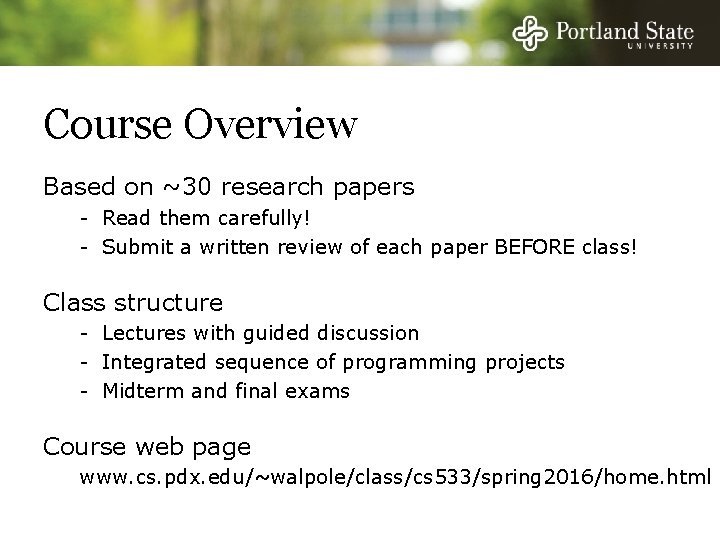 Course Overview Based on ~30 research papers - Read them carefully! - Submit a