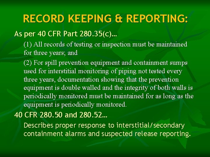 RECORD KEEPING & REPORTING: As per 40 CFR Part 280. 35(c)… (1) All records