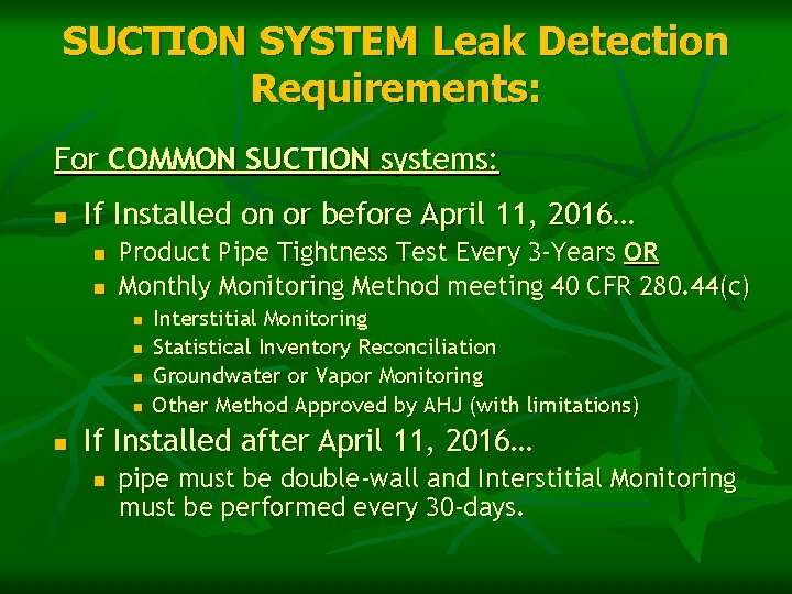 SUCTION SYSTEM Leak Detection Requirements: For COMMON SUCTION systems: n If Installed on or