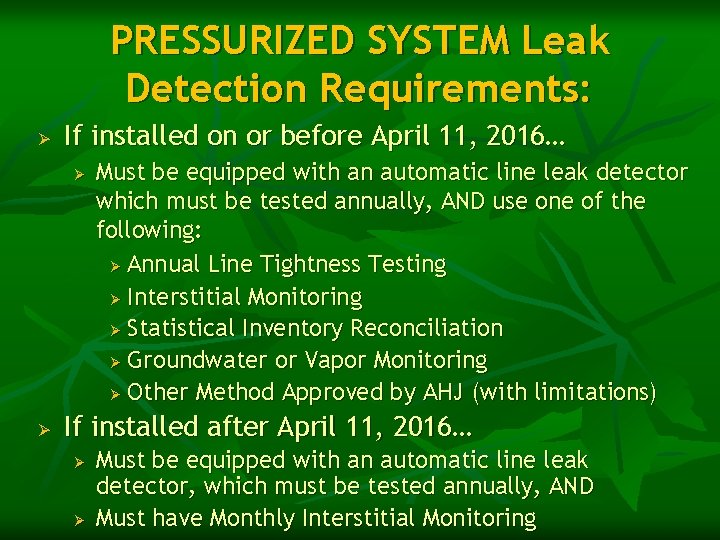 PRESSURIZED SYSTEM Leak Detection Requirements: Ø If installed on or before April 11, 2016…