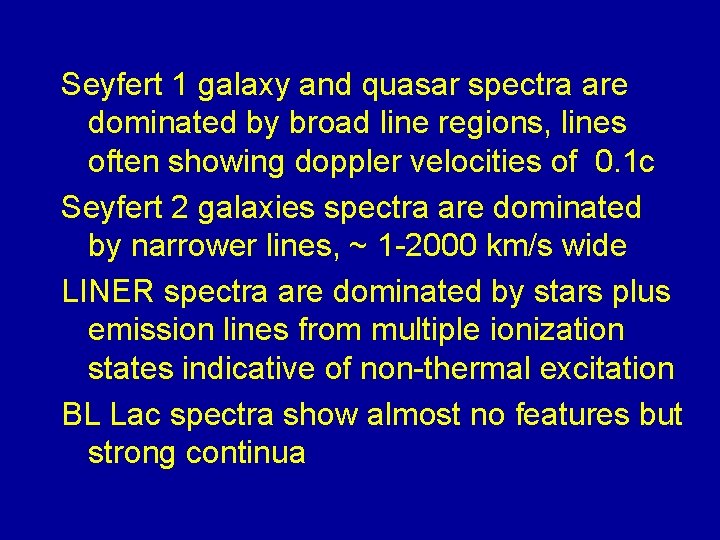 Seyfert 1 galaxy and quasar spectra are dominated by broad line regions, lines often