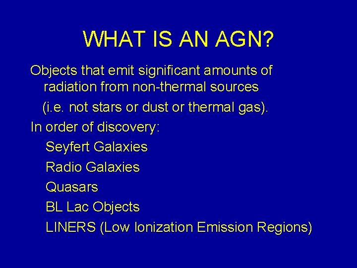 WHAT IS AN AGN? Objects that emit significant amounts of radiation from non-thermal sources