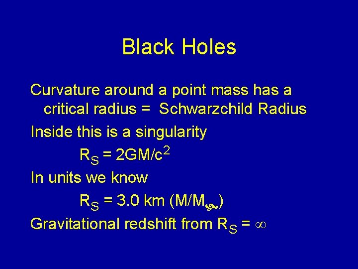 Black Holes Curvature around a point mass has a critical radius = Schwarzchild Radius