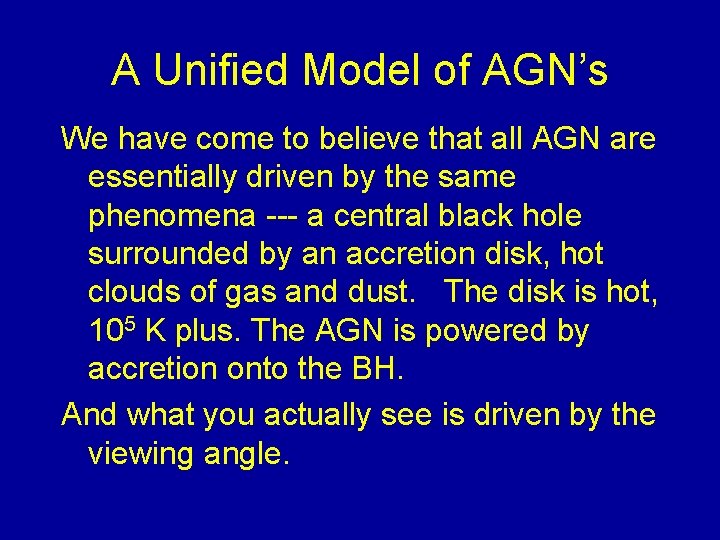 A Unified Model of AGN’s We have come to believe that all AGN are