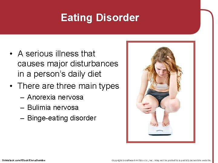 Eating Disorder • A serious illness that causes major disturbances in a person’s daily